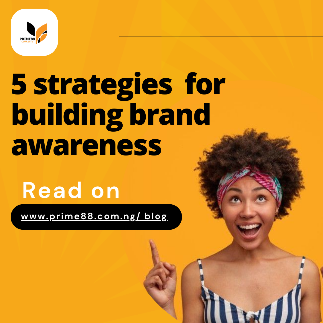 Enhancing your Brand’s reach; 5 strategies for building brand awareness
