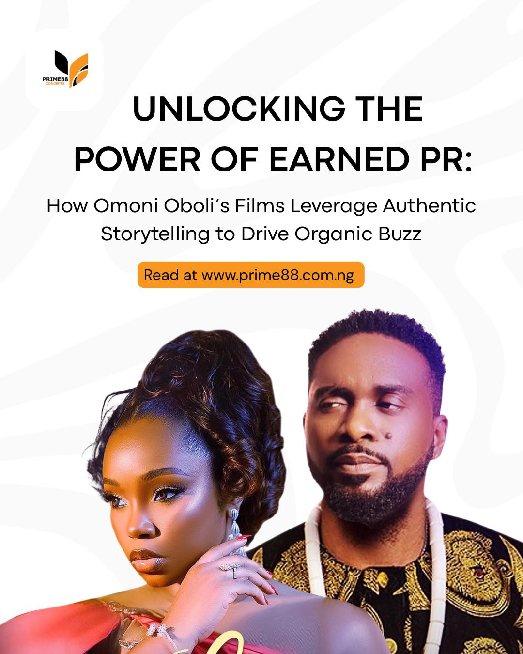 Unlocking the Power of Earned PR: How Omoni Oboli’s Films Leverage Authentic Storytelling to Drive Organic Buzz